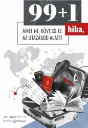 99+1 hiba, amit ne kövess el az utazásod alatt! (ISBN: 9786150216041)