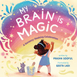 My Brain Is Magic: A Sensory-Seeking Celebration - Geeta Ladi (ISBN: 9781953859617)