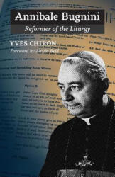 Annibale Bugnini - Yves Chiron (ISBN: 9781621384113)