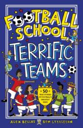 Football School Terrific Teams: 50 True Stories of Football's Greatest Sides (2021)