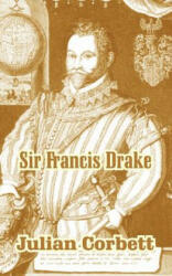 Sir Francis Drake - Sir Julian Corbett (2004)