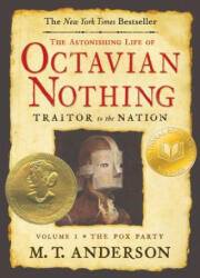The Astonishing Life of Octavian Nothing, Traitor to the Nation - M. T. Anderson (2008)