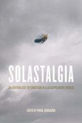 Solastalgia: An Anthology of Emotion in a Disappearing World - Laura Erin England, Paul Bogard (ISBN: 9780813948843)