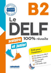Le DELF Scolaire et Junior 100% Réussite B2 - édition 2017-2018 - Livre + didierdle. app - Marie Rabin, Dorothée Dupleix, Bruno Girardeau, Emilie Jacament (2024)