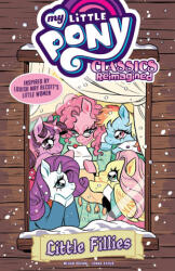 My Little Pony: Classics Reimagined--Little Fillies - Megan Brown, Jenna Ayoub (2023)