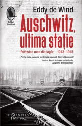 Auschwitz, Ultima Statie, Eddy De Wind - Editura Humanitas (ISBN: 9786060975045)