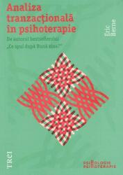 Analiza tranzactionala in psihoterapie - Eric Berne. Introducere de Nicoleta Gheorghe (ISBN: 9789737074393)