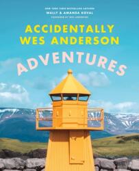 Accidentally Wes Anderson: Adventures - Amanda Koval (ISBN: 9780316569422)