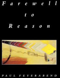 Farewell to Reason - Paul K. Feyerabend (ISBN: 9780860918967)
