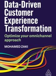 Data-driven Customer Experience Transformation - Leveraging Technology to Deliver Exceptional Omnichannel Experiences - Mohamed Zaki (ISBN: 9781398617391)