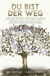 Du bist der Weg: Manifestiere dir dein Traumleben mit dem Gesetz der Annahme nach Neville Goddard - Elmer O. Locker Jr, Neville Goddard (ISBN: 9783757937973)