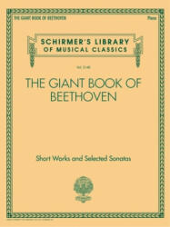The Giant Book of Beethoven: Short Works and Selected Sonatas for Piano - Schirmer's Library of Musical Classics Volume 2148 - Ludwig Van Beethoven (2020)