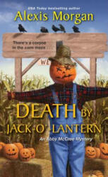 Death by Jack-o'-Lantern - Alexis Morgan (ISBN: 9781496719546)