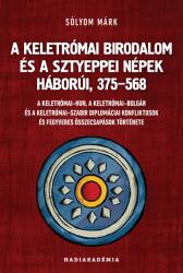 A Keletrómai Birodalom és a sztyeppei népek háborúi, 375-568 (2024)