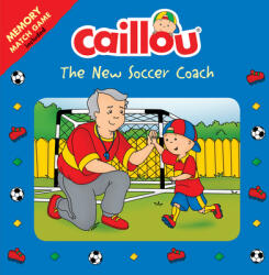 Caillou: The New Soccer Coach - Anne Paradis, Mario Allard (ISBN: 9782897183615)