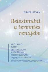Belesimulni a teremtés rendjébe (ISBN: 9789636121563)