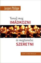Tanulj meg imádkozni és megtanulsz szeretni (ISBN: 9789632779089)