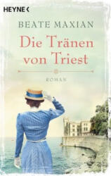 Die Tränen von Triest - Beate Maxian (ISBN: 9783453423794)