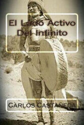 El Lado Activo Del Infinito - Carlos Castaneda, Martin Hernandez B (ISBN: 9781514260289)