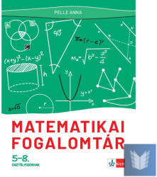 Matematikai fogalomtár 5-8. osztályosoknak (ISBN: 9789635781607)