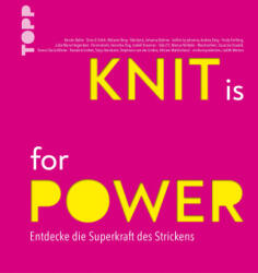 KNIT is for POWER - Tanja Steinbach, Stephanie van der Linden, Miriam Walchshäusl, Judith Werner, Teresa Gloria Winter, Frechverlag, Melanie Berg, Johanna Böhme, Andrea Doig, Julia-Maria Hegenbart, Veronika Hug, Isabell (ISBN: 9783735871237)