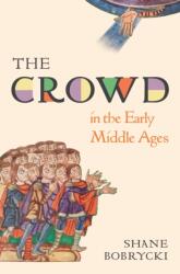 The Crowd in the Early Middle Ages (ISBN: 9780691189697)