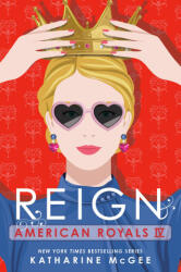 American Royals IV: Reign - MCGEE KATHARINE (ISBN: 9780593429778)