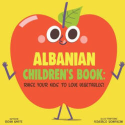 Albanian Children's Book: Raise Your Kids to Love Vegetables! - Federico Bonifacini, Roan White (ISBN: 9781725639317)