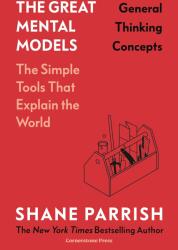 The Great Mental Models: Volume I - Shane Parrish (0000)