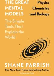 The Great Mental Models: Physics, Chemistry and Biology (0000)