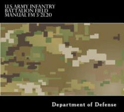 U. S Army Infantry Battalion Field Manual FM 3-21.20 - Department of Defense, Taylor Anderson (ISBN: 9781536919103)