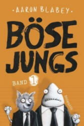 Böse Jungs (Band 1). Bd. 1 - Aaron Blabey, Aaron Blabey, Lisa Engels (ISBN: 9783833904233)