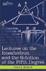 Lectures on the Icosahedron and the Solution of the Fifth Degree - Felix, Klein (ISBN: 9781602063068)