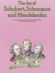 The Joy of Schubert, Schumann and Mendelssohn: Piano Solo - Hal Leonard Corp, Denes Agay (ISBN: 9780825681028)