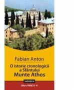 O istorie cronologica a Sfantului munte Athos - Fabian Anton (ISBN: 9789734702329)