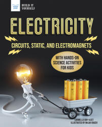 Electricity: Circuits, Static, and Electromagnets with Hands-On Science Activities for Kids - Micah Rauch (ISBN: 9781647410032)