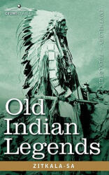 Old Indian Legends - Zitkala-Sa (ISBN: 9781605203782)
