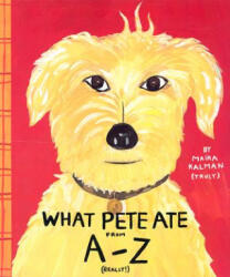 What Pete Ate from A-Z - Maira Kalman (ISBN: 9780142501597)
