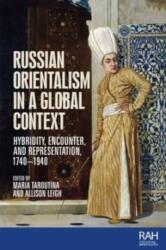 Russian Orientalism in a Global Context - Allison Leigh (ISBN: 9781526182647)