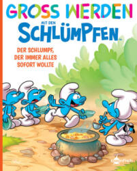 Groß werden mit den Schlümpfen: Der Schlumpf, der immer alles sofort wollte - Falzar (ISBN: 9783967927214)