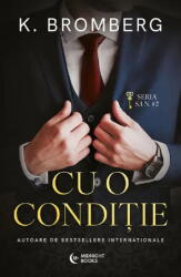 Cu O Conditie, K. Bromberg - Editura Bookzone (ISBN: 9786306546183)