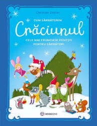 Cum Sarbatorim Craciunul, Christian Dreller - Editura Bookzone (ISBN: 9786303053455)