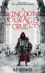 A Kingdom Of Courage And Cruelty (ISBN: 9781739821876)