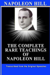 Napoleon Hill: The Complete Rare Teachings of Napoleon Hill - Patrick Doucette (ISBN: 9781484053973)