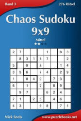 Chaos Sudoku 9x9 - Mittel - Band 3 - 276 Rätsel - Nick Snels (ISBN: 9781511437592)