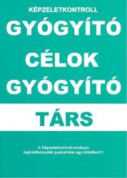 Gyógyító célok - Gyógyító társ /Képzeletkontroll (ISBN: 9789630634496)