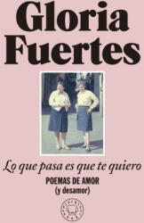 LO QUE PASA ES QUE TE QUIERO - FUERTES, GLORIA (2023)