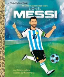 Mi Little Golden Book sobre Lionel Messi (ISBN: 9780593707647)
