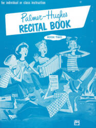 Palmer-Hughes Accordion Course Recital Book, Book 2 - Palmer Hughes, Willard A. Palmer, Bill Hughes (ISBN: 9780739094617)