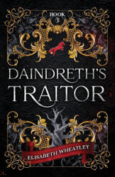 Daindreth's Traitor - Elisabeth Wheatley (2022)
